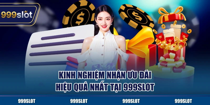 Mẹo nhận ưu đãi hiệu quả từ 999Slot mà bạn nên áp dụng