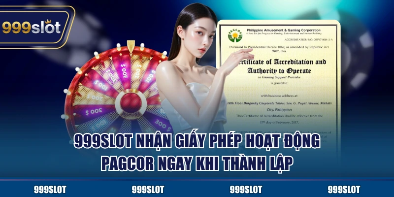 999Slot nhận giấy phép hoạt động PAGCOR ngay khi thành lập