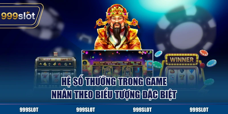 Hệ số thưởng trong game nhân theo biểu tượng đặc biệt