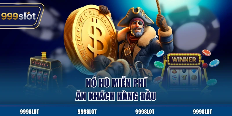 Nổ hũ miễn phí ăn khách hàng đầu