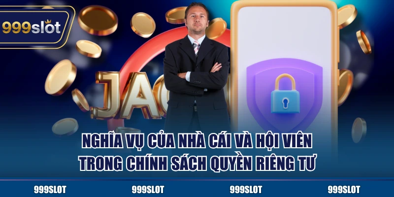 Nghĩa vụ của nhà cái và hội viên trong chính sách quyền riêng tư