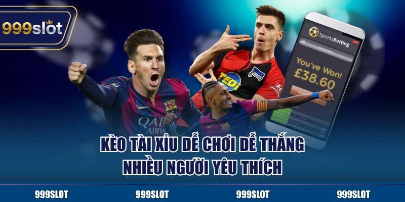 Kèo Tài Xỉu dễ chơi dễ thắng nhiều người yêu thích