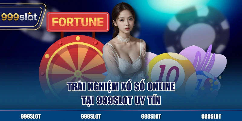 Trải nghiệm xổ số online tại 999Slot uy tín